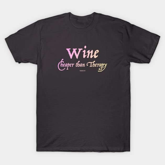 Wine: Cheaper than Therapy (Color) T-Shirt by Tipsy Pod